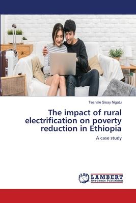 The impact of rural electrification on poverty reduction in Ethiopia