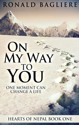 On My Way To You: Large Print Hardcover Edition