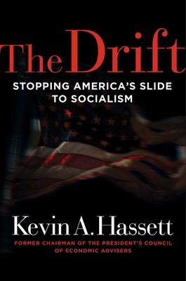 The Drift: Stopping America’’s Slide to Socialism