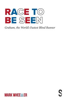 Race to Be Seen: Graham, the World’’s Fastest Blind Runner