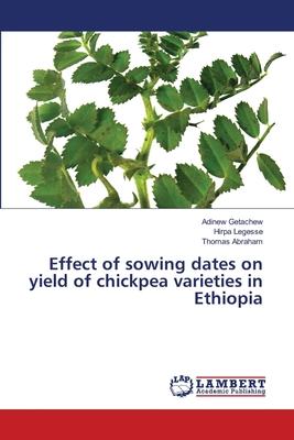 Effect of sowing dates on yield of chickpea varieties in Ethiopia