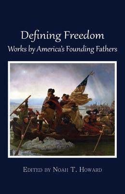 Defining Freedom: Works by America’’s Founding Fathers