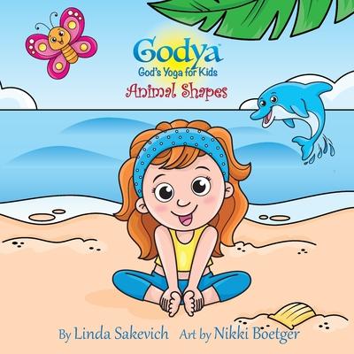 Godya: God’’s Yoga for Kids: Animal Shapes