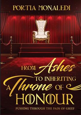 From Ashes To Inheriting A Throne Of Honour