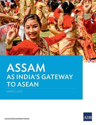 Assam as India’’s Gateway to ASEAN