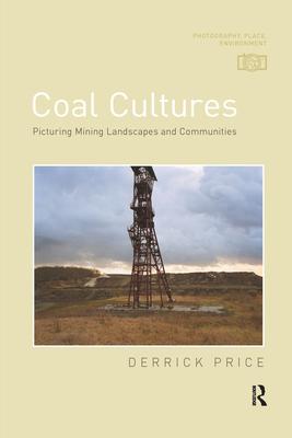 Coal Cultures: Picturing Mining Landscapes and Communities