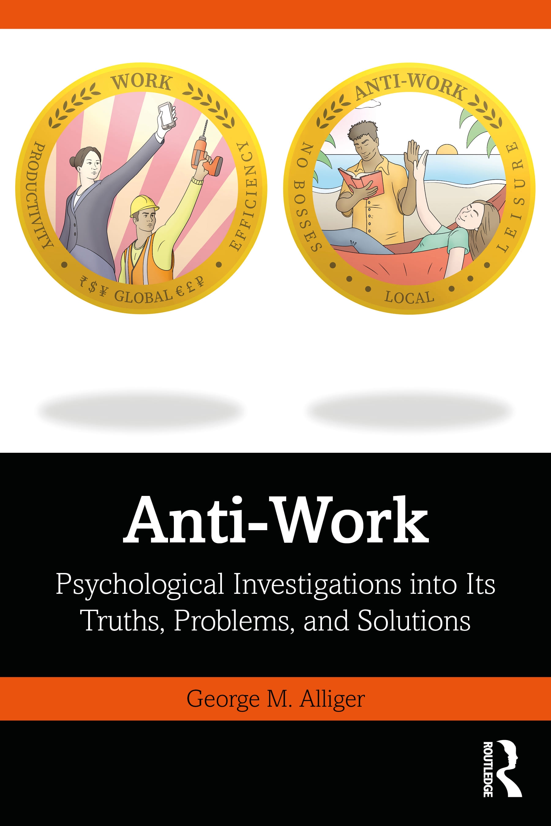 Anti-Work: Psychological Investigations Into Its Truths, Problems, and Solutions