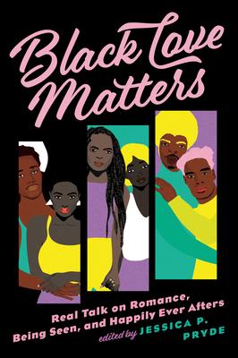 Black Love Matters: Real Talk on Romance, Being Seen, and Happy Ever Afters