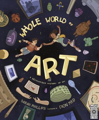 A Whole World of Art: A Decolonised History of Art