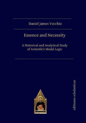 Essence and Necessity: A Historical and Analytical Study of Aristotle’’s Modal Logic