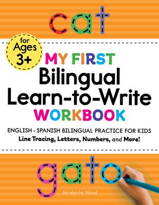 My First Bilingual Learn-To-Write Workbook: English - Spanish Bilingual Practice for Kids: Line Tracing, Letters, Numbers, and More!