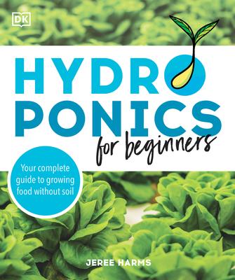 Hydroponics for Beginners: Your Complete Guide to Growing Food Without Sun or Soil