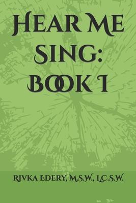 Hear Me Sing: Book I