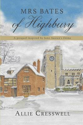 Mrs Bates of Highbury: A prequel inspired by Jane Austen’’s ’’Emma’’