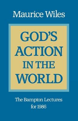 God’’s Action in the World: The Bampton Lectures for 1986