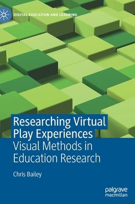 Researching Virtual Play Experiences: Visual Methods in Education Research