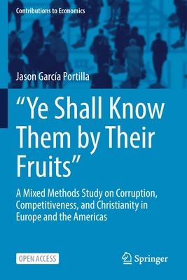 Ye Shall Know Them by Their Fruits: A Mixed Methods Study on Corruption, Competitiveness, and Christianity in Europe and the Americas