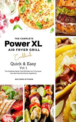 The Complete Power XL Air Fryer Grill Cookbook: Quick and Easy Vol.1