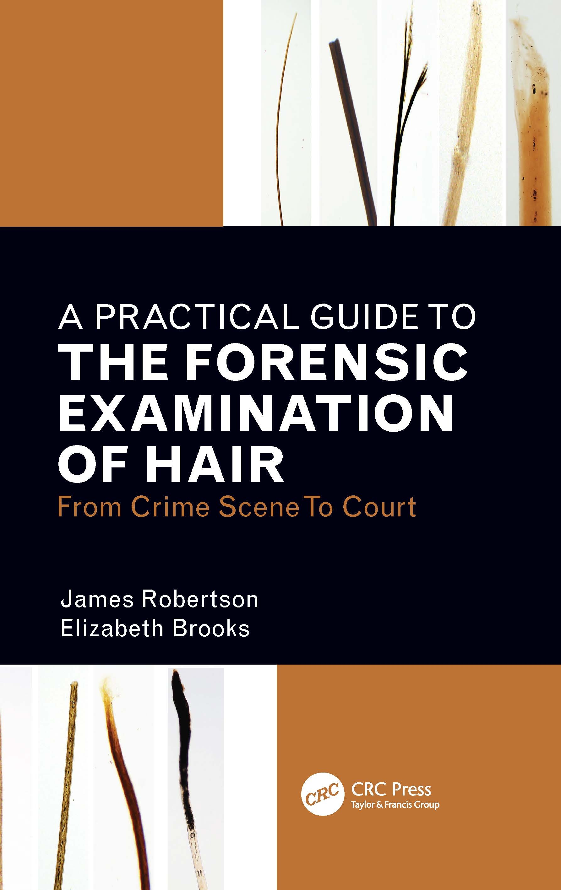 A Practical Guide to the Forensic Examination of Hair: From Crime Scene to Court