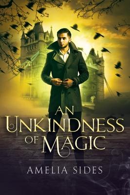 An Unkindness of Magic: A Steampunk Novel