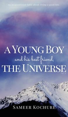 A Young Boy And His Best Friend, The Universe. Vol. II: The Heartwarming Journey Through The Depths Of Love, Life And The Human Spirit Continues.