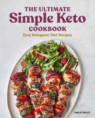 The Ultimate Simple Keto Cookbook: Easy Ketogenic Diet Recipes