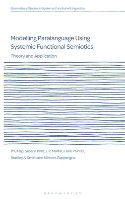 Modelling Paralanguage Using Systemic Functional Semiotics: Theory and Application