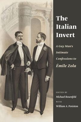 The Italian Invert: A Gay Man’’s Intimate Confessions to Émile Zola