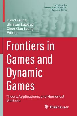 Frontiers in Games and Dynamic Games: Theory, Applications, and Numerical Methods