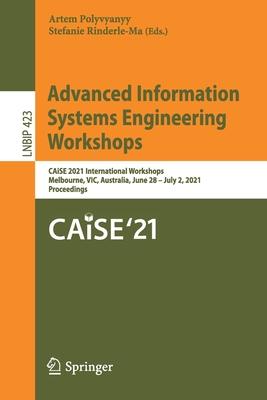 Advanced Information Systems Engineering Workshops: Caise 2021 International Workshops, Melbourne, Vic, Australia, June 28-July 2, 2021, Proceedings