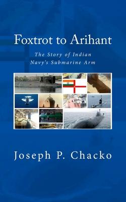 Foxtrot to Arihant: The Story of Indian Navy’’s Submarine Arm