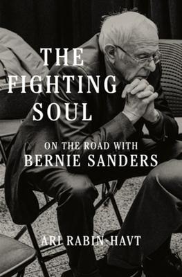 The Fighting Soul: On the Road with Bernie Sanders