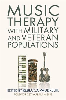 Music Therapy with Military and Veteran Populations