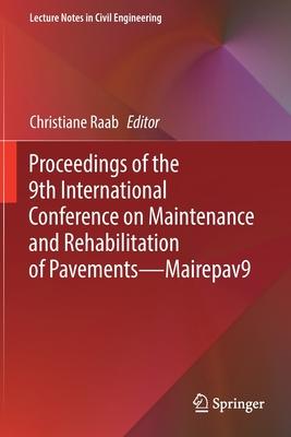 Proceedings of the 9th International Conference on Maintenance and Rehabilitation of Pavements--Mairepav9