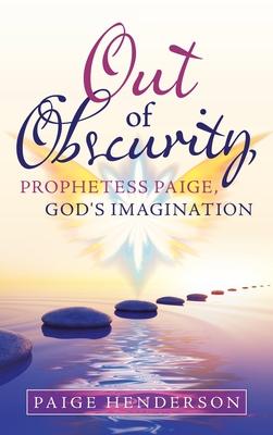 Out of Obscurity, Prophetess Paige, God’’s Imagination