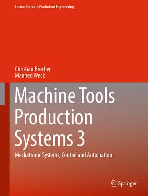 Machine Tools Production Systems 3: Mechatronic Systems, Control and Automation