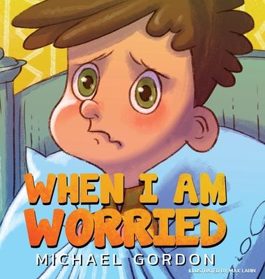 When I’’m Worried (Anxiety Books for Kids, Ages 3 5, Childrens Books, Kindergarten)