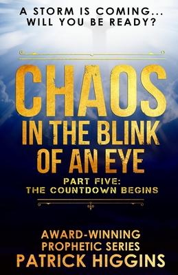 Chaos In The Blink Of An Eye: Part Five: The Countdown Begins