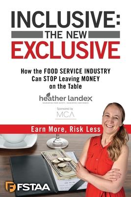 Inclusive: THE NEW EXCLUSIVE: How The FOOD SERVICE INDUSTRY Can STOP Leaving MONEY On The Table. Earn More, Risk Less!