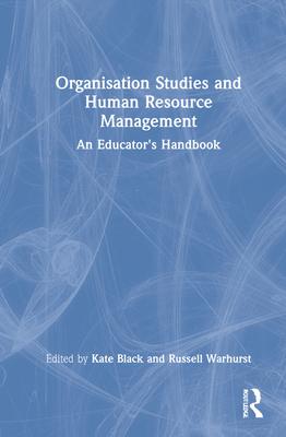 Organisation Studies and Human Resource Management: An Educator’’s Handbook