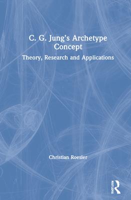C. G. Jung’’s Archetype Concept: Theory, Research and Applications