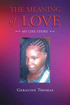 The Meaning of Love: My Life Story