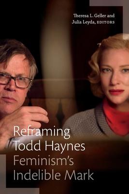 Reframing Todd Haynes: Feminism’’s Indelible Mark