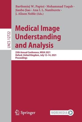 Medical Image Understanding and Analysis: 25th Annual Conference, Miua 2021, Oxford, United Kingdom, July 12-14, 2021, Proceedings