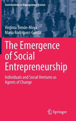 The Emergence of Social Entrepreneurship: Individuals and Social Ventures as Agents of Change