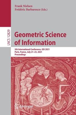 Geometric Science of Information: 5th International Conference, Gsi 2021, Paris, France, July 21-23, 2021, Proceedings