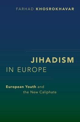 Jihadism in Europe: European Youth and the New Caliphate