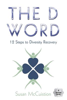 The D Word: 12 Steps to Diversity Recovery