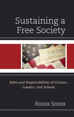 Sustaining a Free Society: Roles and Responsibilities of Citizens, Leaders, and Schools