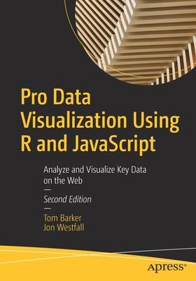 Pro Data Visualization Using R and JavaScript: Analyze and Visualize Key Data on the Web